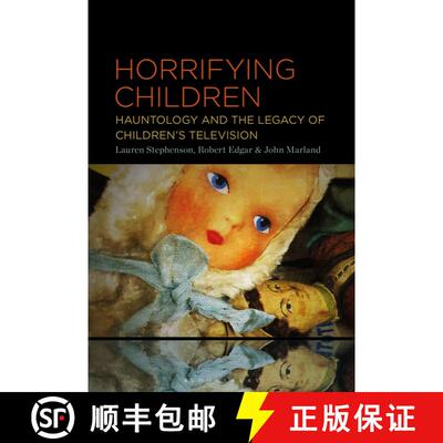 【3-4周达】Horrifying Children: Hauntology and the Legacy of Children’s Television [9781501390531]