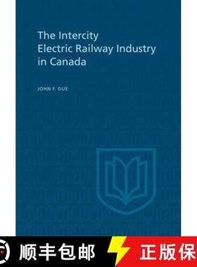 【3-4周达】The Intercity Electric Railway Industry in Canada [9781442631335]