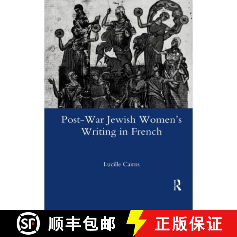 【3-4周达】Post-War Jewish Women's Writing in French: Juives Francaises Ou Francaises Juives? [9780367602956]