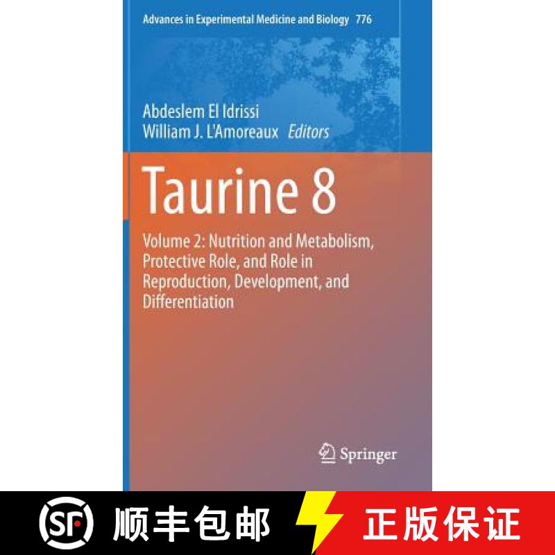 【3-4周达】Taurine 8: Volume 2: Nutrition and Metabolism, Protective Role, and Role in Reproduction, ... [9781461460923]