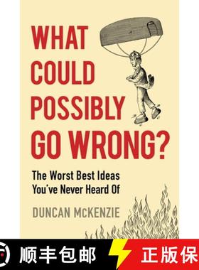【3-4周达】What Could Possibly Go Wrong?: The Worst Best Ideas You've Never Heard of [9781443475167]