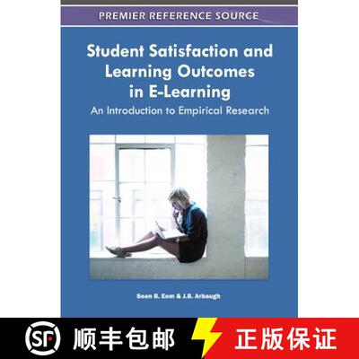 【3-4周达】精装 Student Satisfaction and Learning Outcomes in E-Learning: An Introduction to Empirica... [9781609606152]