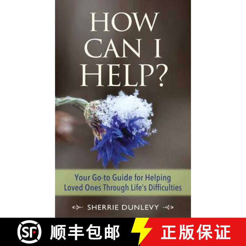 【3-4周达】How Can I Help?: Your Go-to Guide For Helping Loved Ones Through Life's Difficulties [9780692820834]