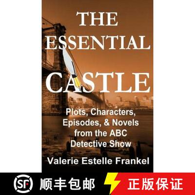 【3-4周达】The Essential Castle: Plots, Characters, Episodes and Novels from the ABC Detective Show [9780692548370]