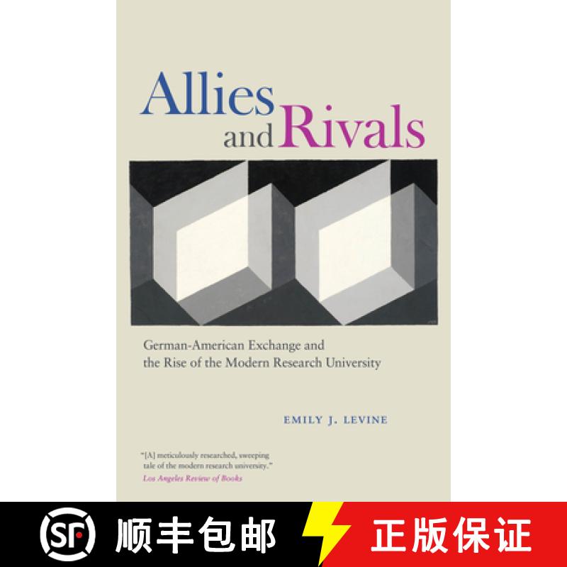 【3-4周达】Allies and Rivals: German-American Exchange and the Rise of the Modern Research University [9780226833323]