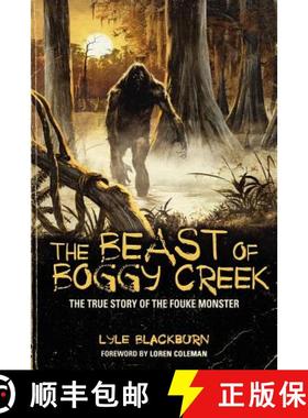 预订 The Beast of Boggy Creek: The True Story of the Fouke Monster [9781933665573]