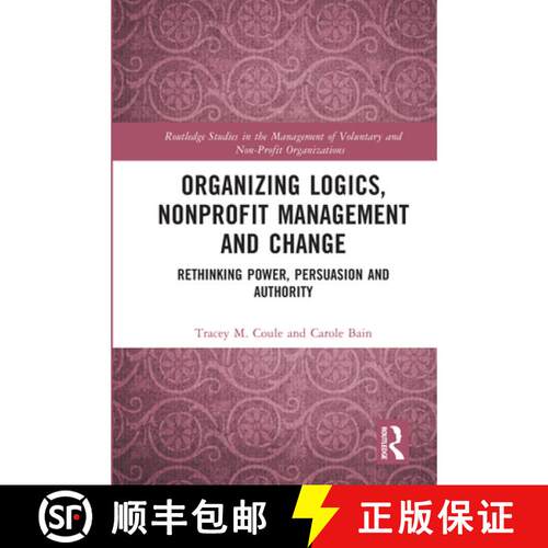 【3-4周达】Organizing Logics, Nonprofit Management and Change: Rethinking Power, Persuasion and Autho... [9780367711047]