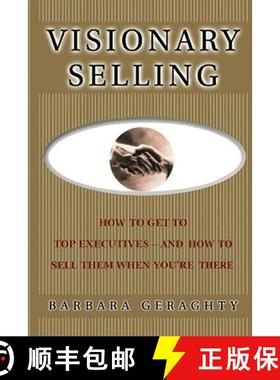 预订 Visionary Selling: How to Get to Top Executives and How to Sell Them When You're There [9781416578383]