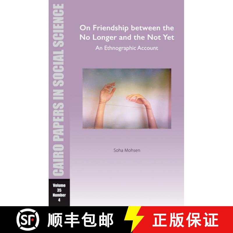 【3-4周达】On Friendship between the No Longer and the Not Yet: An Ethnographic Account : Cairo Paper... [9781649032294]