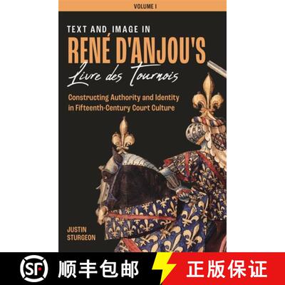 【3-4周达】精装 Text and Image in René d'Anjou's Livre Des Tournois: Constructing Authority and Iden... [9781783272693]