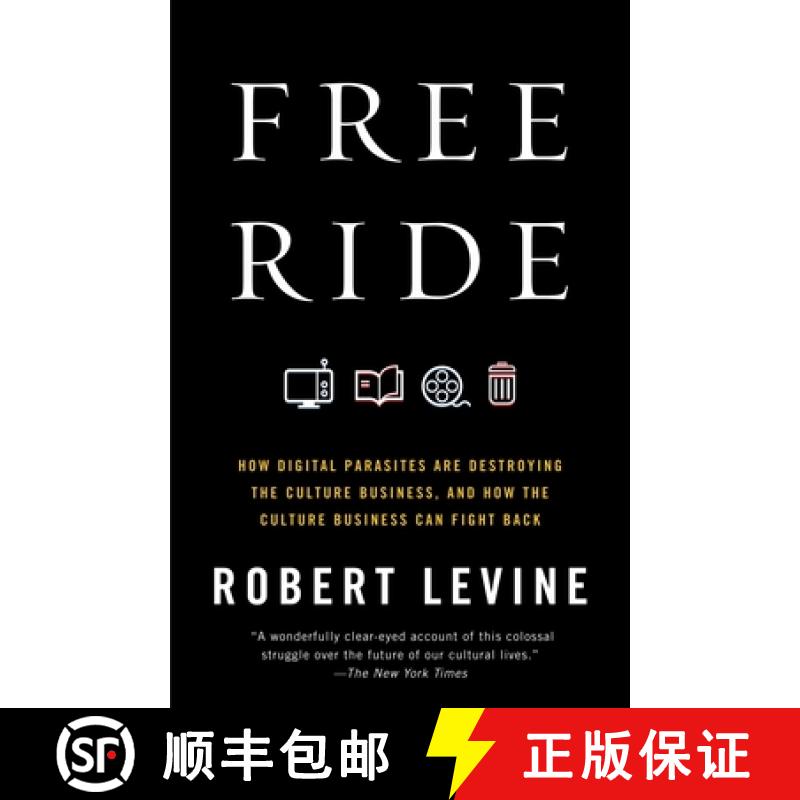 【3-4周达】Free Ride: How Digital Parasites Are Destroying the Culture Business, and How the Culture ... [9780307739773]