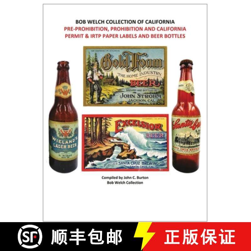 预订 Pre-Prohibition, Prohibition and California Permit & IRTP Paper Labels and Beer Bottles [9781732453043]
