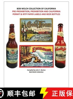 预订 Pre-Prohibition, Prohibition and California Permit & IRTP Paper Labels and Beer Bottles [9781732453043]