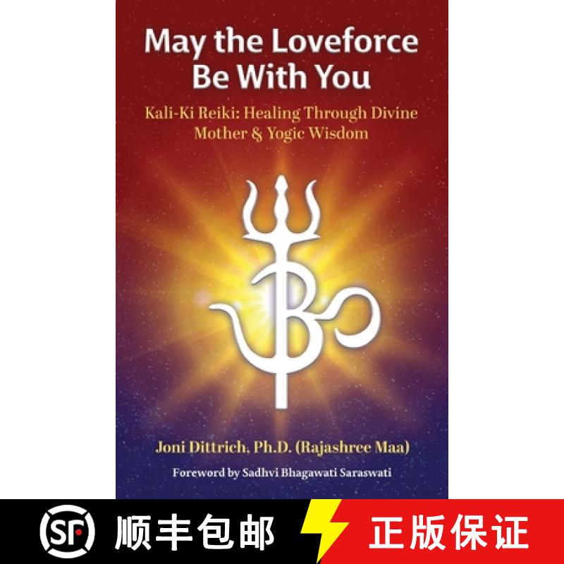 【3-4周达】May the Loveforce Be With You: Kali-Ki Reiki: Healing Through Divine Mother & Yogic Wisdom [9781958921135]