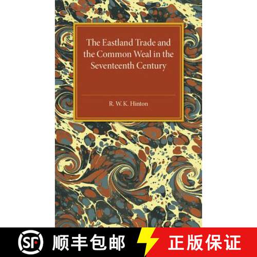 【3-4周达】The Eastland Trade and the Common Weal in the Seventeenth Century [9781107586987]