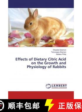 预订 Effects of Dietary Citric Acid on the Growth and Physiology of Rabbits [9786139932870]