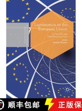 【3-4周达】Legitimation in the European Union : A Discourse- and Field-Theoretical View [9783030330330]