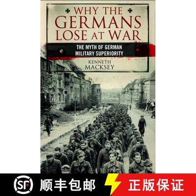 【3-4周达】Why the Germans Lose at War: The Myth of German Military Superiority [9781526713674]
