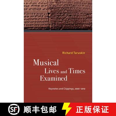 【3-4周达】Musical Lives and Times Examined: Keynotes and Clippings, 2006–2019 (First Edition) [9780520392014]