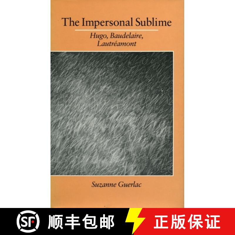 【3-4周达】The Impersonal Sublime: Hugo, Baudelaire, Lautreamont [9780804717861]