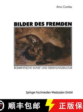 【3-4周达】Bilder Des Fremden: Romantische Kunst Und Erziehungskultur Zur Genese Der Struktureigensch... [9783531122410]