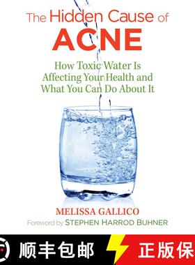 【3-4周达】The Hidden Cause of Acne : How Toxic Water Is Affecting Your Health and What You Can Do ab... [9781620557099]