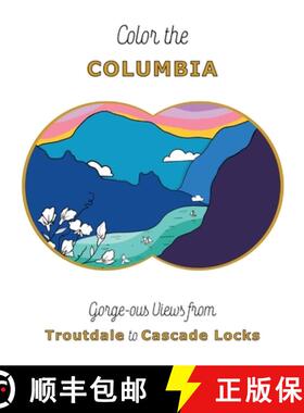 【3-4周达】Color the Columbia: Gorge-ous Views from Troutdale to Cascade Locks [9798218407292]