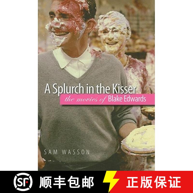 【2-3周达】A Splurch in the Kisser: The Movies of Blake Edwards [9780819569158]