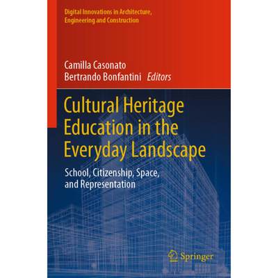 【4周达】Cultural Heritage Education in the Everyday Landscape: School, Citizenship, Space, and Repre... [9783031103971]