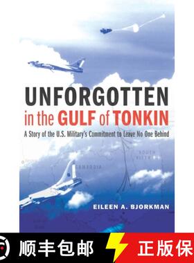 【3-4周达】Unforgotten in the Gulf of Tonkin: A Story of the U.S. Military's Commitment to Leave No O... [9781640125636]