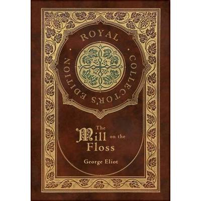 【4周达】The Mill on the Floss (Royal Collector's Edition) (Case Laminate Hardcover with Jacket) [9781774766330]