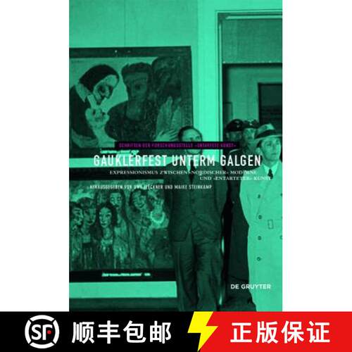 【3-4周达】精装 Gauklerfest Unterm Galgen: Expressionismus Zwischen »Nordischer« Moderne Und »Enta... [9783110363388]