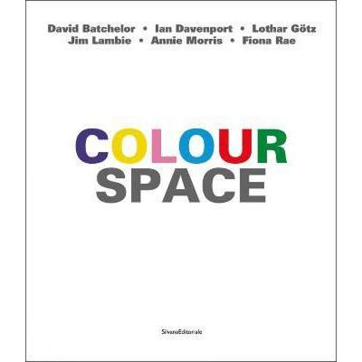 【4周达】ColourSpace : David Batchelor, Ian Davenport, Lothar Götz, Jim Lambie, Annie Morris, Fiona Rae [9788836649051]