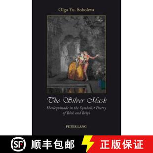 【3-4周达】The Silver Mask : Harlequinade in the Symbolist Poetry of Blok and Belyi [9783039107063]