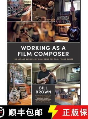 【3-4周达】Working as a Film Composer: The Art and Business of Composing for Film, TV and Games [9798218457587]