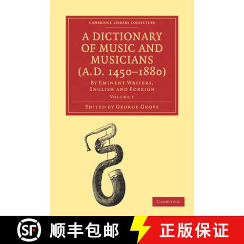 预订 A Dictionary of Music and Musicians (A.D. 1450-1880): By Eminent Writers, English and Foreign [9781108004206]