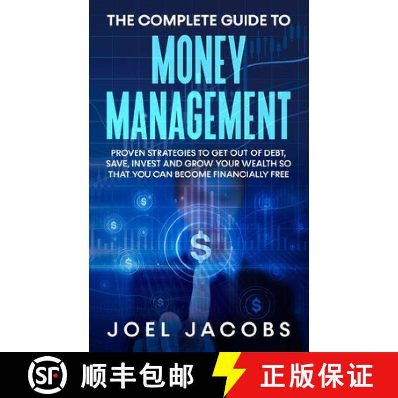 【3-4周达】The Complete Guide to Money Management: Proven Strategies To Get Out Of Debt, Save, Invest... [9781800763821]