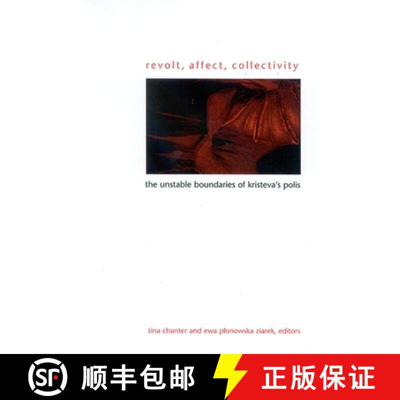 【3-4周达】Revolt, Affect, Collectivity : The Unstable Boundaries of Kristeva's Polis [9780791465684]