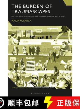 【3-4周达】The Burden of Traumascapes: Discourses of Remembering in Bosnia-Herzegovina and Beyond [9781350134799]