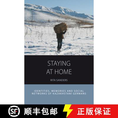 【3-4周达】Staying at Home: Identities, Memories and Social Networks of Kazakhstani Germans [9781785331923]