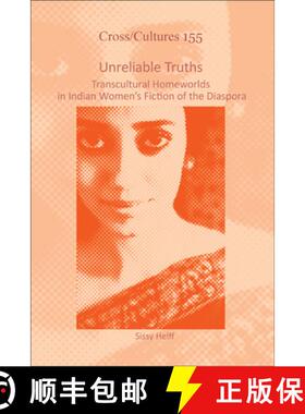 预订 Unreliable Truths: Transcultural Homeworlds in Indian Women's Fiction of the Diaspora [9789042036284]
