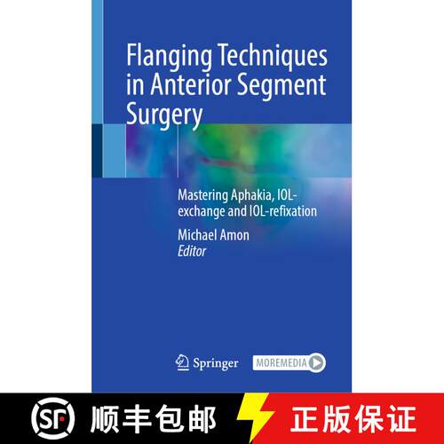 【3-4周达】精装 Flanging Techniques in Anterior Segment Surgery: Mastering Aphakia, IOL-exchange and ... [9783031328541]