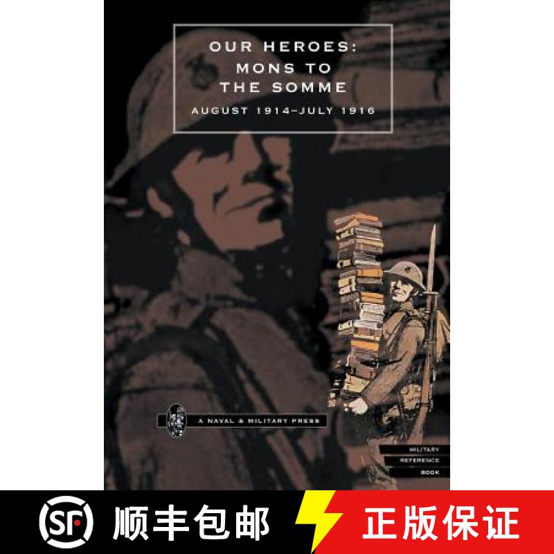 【2-3周达】Our Heroes - Mons to the Somme, August 1914-July 1916: Photographs and Biographical Notes ... [9781843421429]