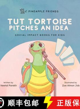 预订 Tut Tortoise Pitches An Idea: Social Impact Books for Kids (Pineapple Friends), Book 3 [9780990748298]