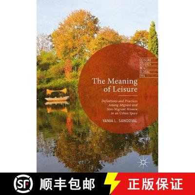【3-4周达】The Meaning of Leisure : Definitions and Practices among Migrant and Non-Migrant Women in ... [9783319597515]