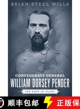 【3-4周达】Confederate General William Dorsey Pender – The Hope of Glory [9780807184943]