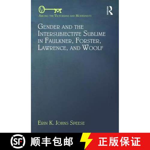 【3-4周达】精装 Gender and the Intersubjective Sublime in Faulkner, Forster, Lawrence, and Woolf [9781472480392]