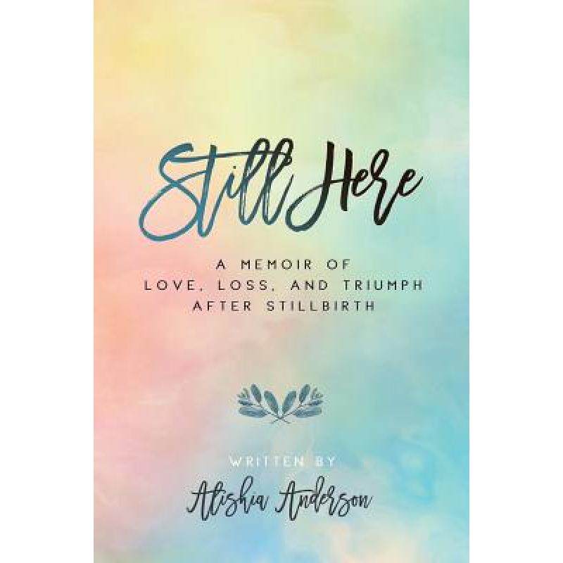 预订 still here: a memoir of love, loss, . [9781732582507]