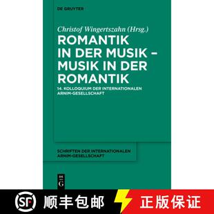 预订 精装 Romantik in Der Musik - Musik in Der Romantik: 14. Kolloquium Der Internationalen Arnim-Ges... [9783111619989]