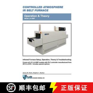 【3-4周达】Controlled Atmosphere IR Belt Furnace Model LA-309P Operation & Theory [9781365228773]